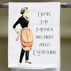 Mother Was Right About Everything Kitchen Towel